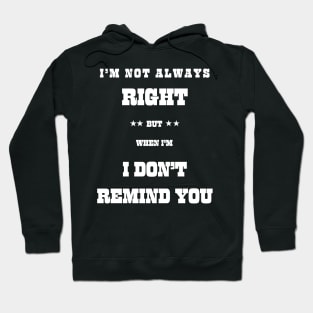 I m not always right but Hoodie